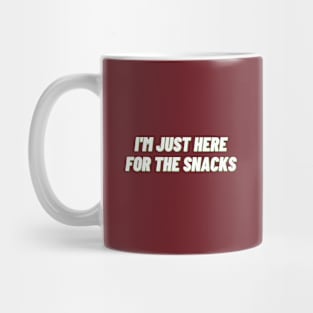 I'm just here for the snacks Mug